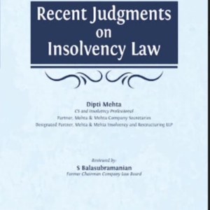 Recent Judgments on Insolvency Law by Dipti Mehta – Edition 2024
